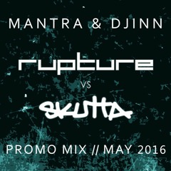 Mantra & Djinn - Rupture v Skutta Round 3 Promo Mix