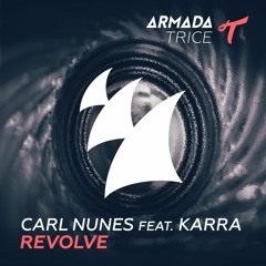 Carl Nunes Feat. KARRA - Revolve [OUT NOW]