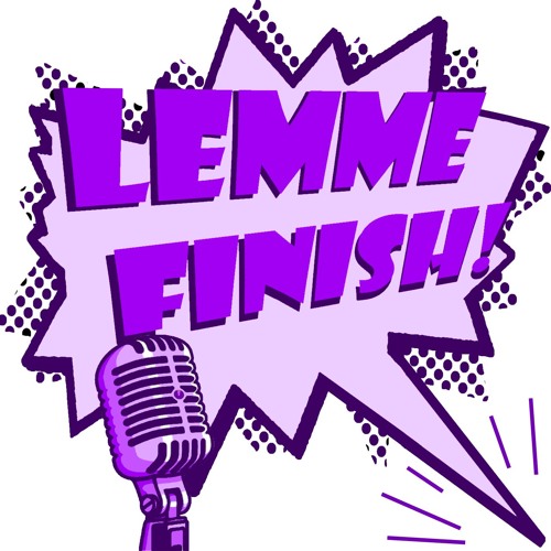 Lemme Finish episode 87: The Journey To Danny's Pants