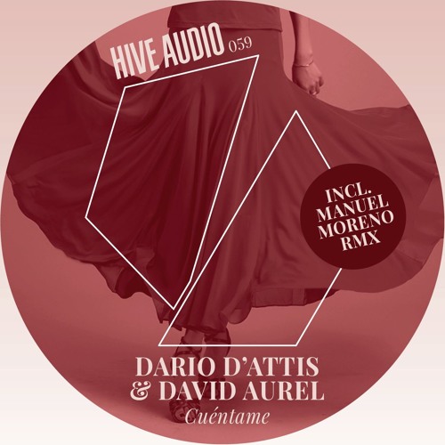 Hive Audio 059 - Dario D'Attis & David Aurel - Cuéntame - (Manuel Moreno Remix)