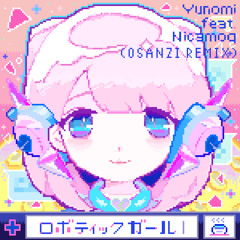 Yunomi - ロボティックガール feat. Nicamoq (Osanzi Remix)