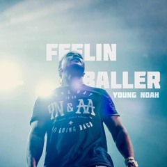 Young Noah - Feelin Baller
