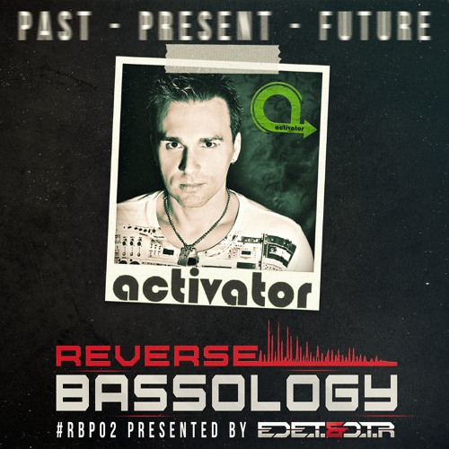 Reverse Bassology Podcast Episode 2 Feat Activator