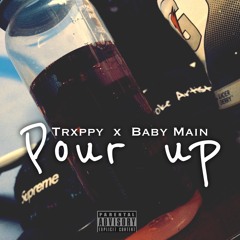 Pour Up Trxppy x Baby Main (Prod. By @dagoattrxp)