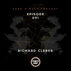 Funk'n Deep Podcast 091 - Richard Cleber
