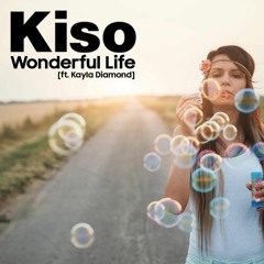 Kiso - Wonderful Life (Mi Oh My) [Feat Kayla Diamond] [click 'Buy' for FREE DL]
