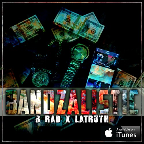 Stream Bandzalistic - ft B - Rad by LaTRUTH | Listen online for free on ...