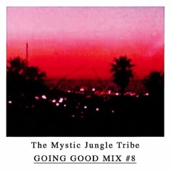 The Mystic Jungle Tribe "Untitled Mix" (Going Good Mix #8)