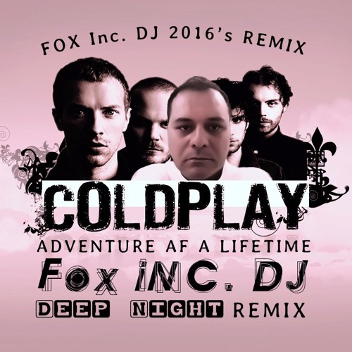 Stream Adventure Of A Lifetime.MP3 by djfoxinc | Listen online for free on  SoundCloud
