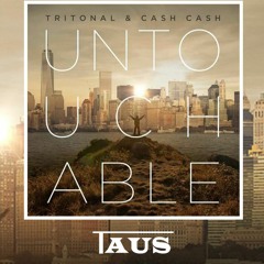 Tritonal & Cash Cash - Untouchable (Taus Remix)