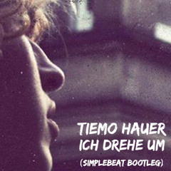 Tiemo Hauer - Ich Drehe Um (SimpleBeat Bootleg)