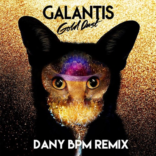 Galantis - Gold Dust (Dany BPM Remix)