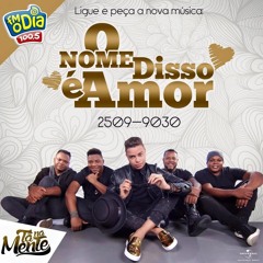Ta Na Mente - O Nome Disso É Amor (Lançamento 2016)- VERSÃO FM O DIA.