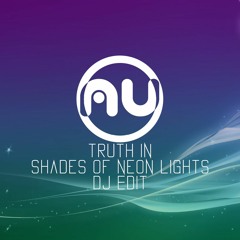 Truth In The Shades Of Neon Lights (DJ Edit)