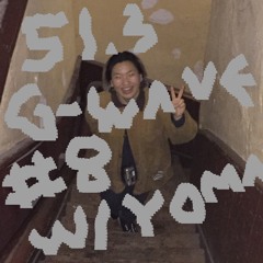 G-WAVE #8 w/ YOMA