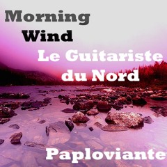 Morning Wind - Le Guitariste du Nord - Paploviante