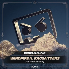 Barely Alive - Windpipe ft. Ragga Twins (Getter Remix)
