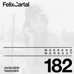 Weekend Workout: Episode 182 Takeover Feat. JackLNDN