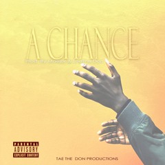 A Chance (Prod. Maejor & Tae The Don)