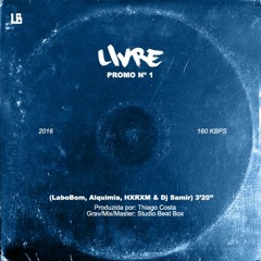 Livre Pt 1(Ladobom/HXRXM/Alquimia/DJ Samir )