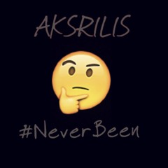 AKSRILIS - #NeverBeen [Official Audio]
