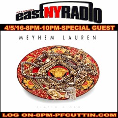 EastNYRadio 5-5-16 PF CUTTIN MEYHEM LAUREN Piato D Oro