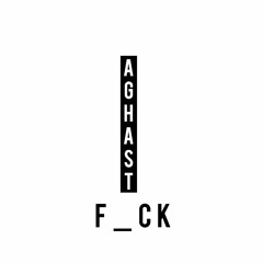 F_ck - AGHAST (Free Download)