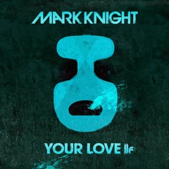 Mark Knight - Your Love(Ivan Spell & Daniel Magre Remix)