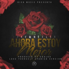 Jaywheeler - Ahora Estoy Mejor (Love Yourself Spanish Version) Prod. by Chalko