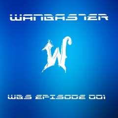 Wanbaster - WBS Episode 001