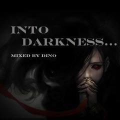 Into Darkness...