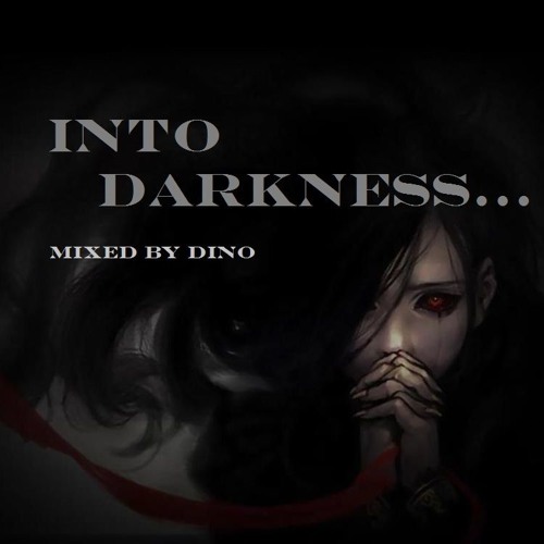 Into Darkness...