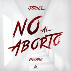 Joriel- No Al Aborto (Freestyle)