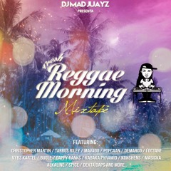 Fresh Reggae Morning Mixtape By Dj Mad Juayz