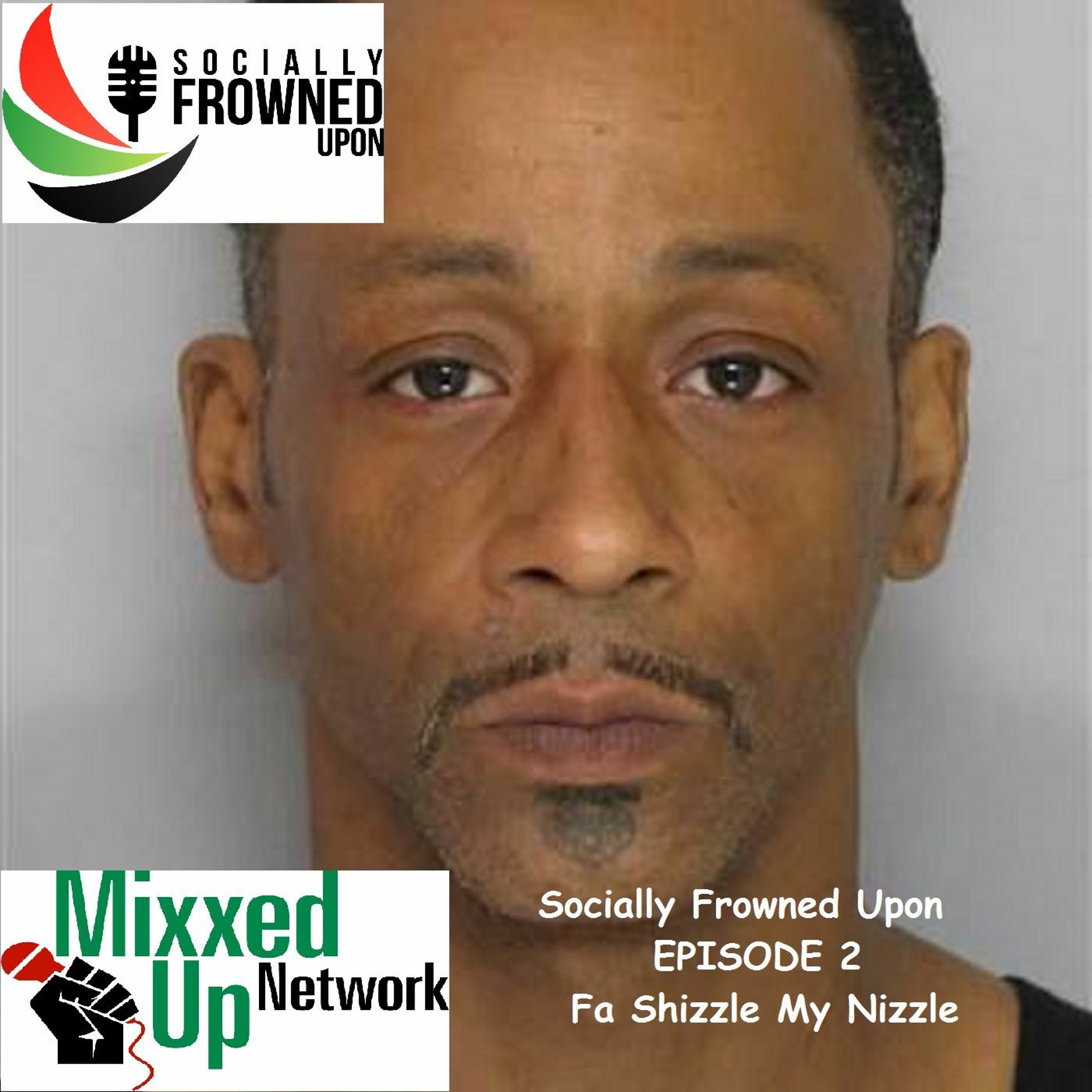 Socially Frowned Upon: Fa Shizzle My Nizzle