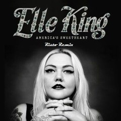 Elle King - America's Sweetheart (Risto Remix) [PREVIEW]