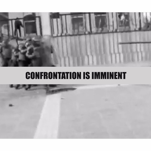 Confrontation is Imminent