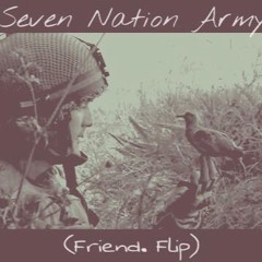 Seven Nation Army (Friend.flip)