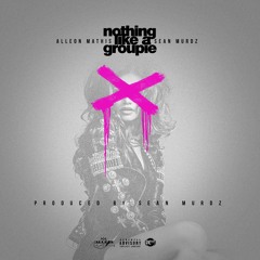 Nothing Like A Groupie Ft. Sean Murdz (Prod By. Sean Murdz)