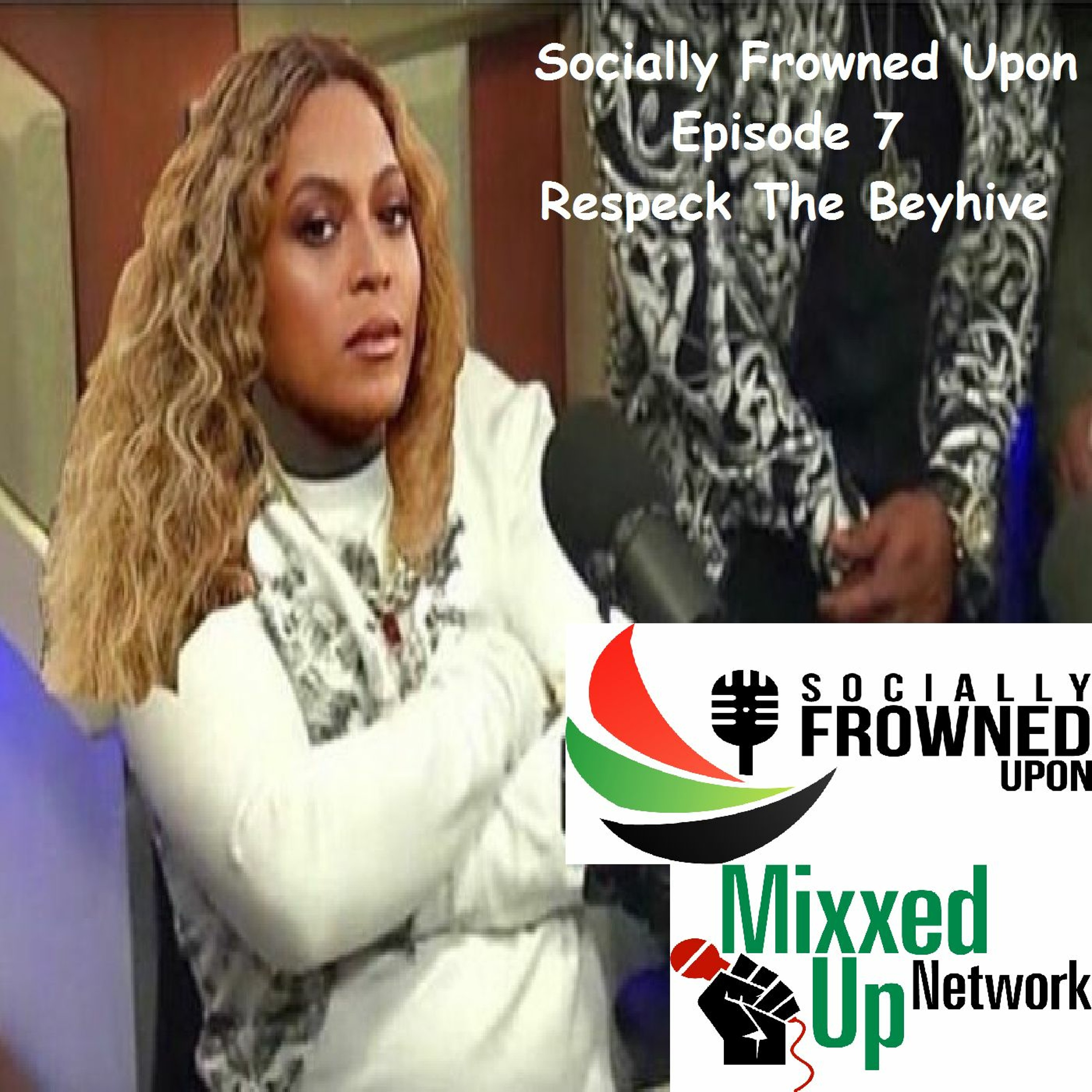 Socially Frowned Upon: Respeck The BeyHive 04/27/2016