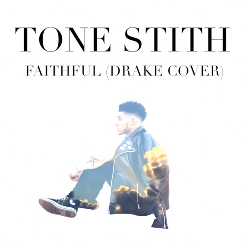 Tone Stith - Faithful (Drake Cover)