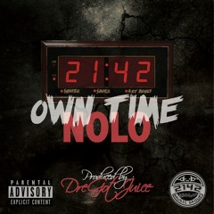 Nolo-Own Time(Prod. By DreGotJuice)