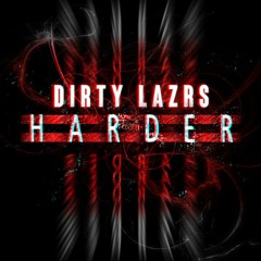 DIRTY LAZRS - HARDER (Original Mix)