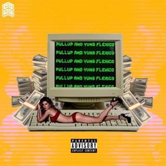 Pullup X Yung Flexico - Pressed