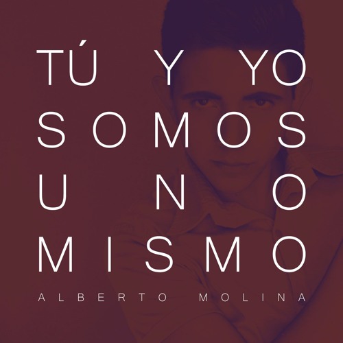 Stream Alberto Molina - Tú y Yo Somos Uno Mismo by José Alberto Mo. Co. |  Listen online for free on SoundCloud