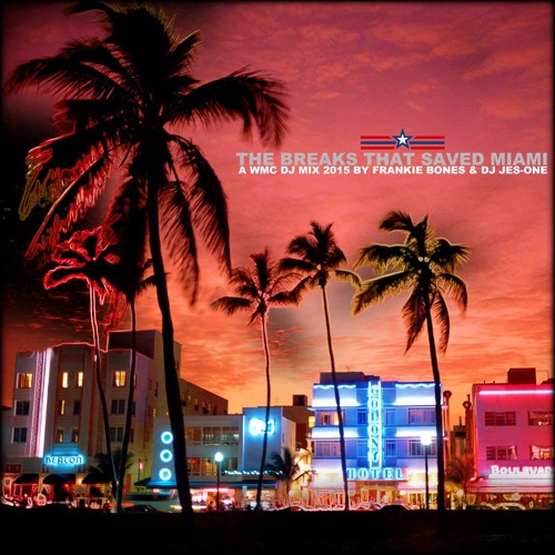 THE BREAKS THAT SAVED MIAMI - FRANKIE BONES & JES-ONE