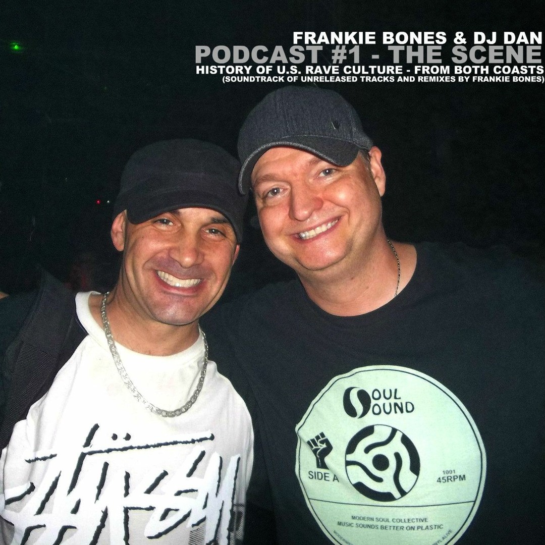 Stream PODCAST #1 - THE SCENE - DJ DAN/FRANKIE BONES - HISTORY OF