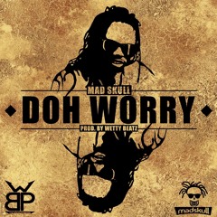 MAD SKULL (DOH WORRY)