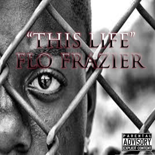 "This Life" - Flo Frazier Prod. By Flo Frazier