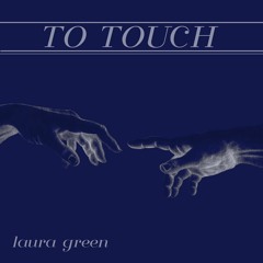To Touch by Laura Green